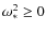 $\omega_*^2 \ge 0$