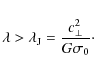 \begin{displaymath}\lambda > \lambda_{{\rm J}} = \frac{c_\perp^2}{G \sigma_0}\cdot
\end{displaymath}