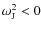 $\omega_{{\rm J}}^2 < 0$