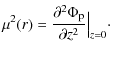 $\displaystyle \mu^2 (r)=\frac{\partial^2 \Phi_{\rm p}}{\partial z^2} \Big\vert _{z=0}\cdot$