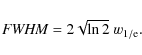 \begin{displaymath}
\mbox{{\it FWHM}} = 2 \sqrt{ \ln{2} } ~ w_{\rm {1/e}}.
\end{displaymath}