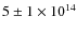 $5 \pm 1\times10^{14}$