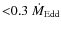 ${<}0.3~\dot M_{\rm Edd}$