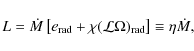 \begin{displaymath}%
L = {\dot M}\left[ e_{\rm rad} + \chi ( {\cal L}\Omega )_{\rm rad} \right] \equiv \eta {\dot M},
\end{displaymath}