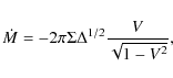 \begin{displaymath}%
\dot M=-2\pi \Sigma\Delta^{1/2}\frac{V}{\sqrt{1-V^2}},
\end{displaymath}