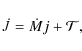 \begin{displaymath}%
{\dot J} = {\dot M}j + {\cal T},
\end{displaymath}
