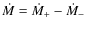 ${\dot M} = {\dot M}_+ - {\dot M}_-$