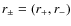 $r_{\pm} = (r_+, r_-)$