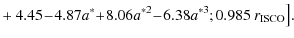 $\displaystyle +~4.45 \!-\! 4.87a^* \!+\! 8.06a^{*2} \!-\! 6.38a^{*3}; 0.985~r_{\rm ISCO}\bigr].$
