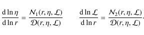 \begin{displaymath}%
\ensuremath{\frac{{\rm d} \ln \eta}{{\rm d} \ln r}} =\frac{...
...c{{\cal N}_2(r,\eta,{\cal L})}{{\cal
D}(r,\eta,{\cal L})}\cdot
\end{displaymath}