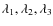 $\lambda_1, \lambda_2, \lambda_3$