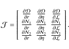 \begin{displaymath}%
{\cal J} = \left[
\begin{array}{ccc}
\ensuremath{\frac{\pa...
...frac{\partial {\cal N}_2}{\partial \cal L}}\end{array}\right].
\end{displaymath}
