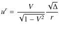$\displaystyle u^r = \frac V{\sqrt{1-V^2}}\frac{\sqrt{\Delta}}r$