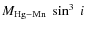 $M_{{\rm Hg-Mn}}~ \sin^3~ i~$