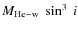 $M_{{\rm He-w}}~ \sin^3~ i$