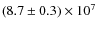 $(8.7\pm0.3)\times 10^7$