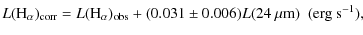 $\displaystyle L({\rm H_\alpha})_{\rm corr} = L({\rm H_\alpha})_{\rm obs}