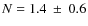 $N=1.4~\pm~0.6$
