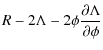 $\displaystyle R-2\Lambda-2\phi\frac{\partial\Lambda}{\partial\phi}$