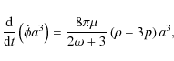 \begin{displaymath}%
\frac{{\rm d}}{{\rm d}t}\left(\dot{\phi}a^{3}\right)=\frac{8\pi\mu}{2\omega+3}\left(\rho-3p\right) a^{3},
\end{displaymath}