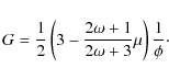 \begin{displaymath}%
G=\frac{1}{2}\left(3-\frac{2\omega+1}{2\omega+3}\mu\right)\frac{1}{\phi}\cdot
\end{displaymath}