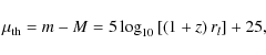\begin{displaymath}%
\mu_{\rm th}=m-M=5 \log _{10}\left[\left(1+z\right)r_{l}\right] +25,
\end{displaymath}