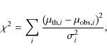 \begin{displaymath}%
\chi^{2}=\sum_{i}\frac{\left(\mu_{{\rm th},i}-\mu_{{\rm obs},i}\right)^{2}}{\sigma^{2}_{i}},
\end{displaymath}