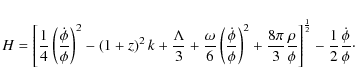 \begin{displaymath}%
H=\left[\frac{1}{4}\left(\frac{\dot{\phi}}{\phi}\right)^{2}...
...}\right]^{\frac{1}{2}}-\frac{1}{2}\frac{\dot{\phi}}{\phi}\cdot
\end{displaymath}
