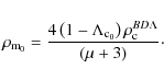 \begin{displaymath}%
\rho_{{\rm m}_{0}}=\frac{4\left(1-\Lambda_{{\rm c}_{0}}\right)\rho_{{\rm c}}^{{BD\Lambda}}}{\left(\mu+3 \right)}\cdot
\end{displaymath}