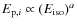 $E_{{\rm p},i}\propto (E_{\rm iso})^{a}$