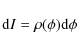 \begin{displaymath}{\rm d}I = \rho(\phi){\rm d}\phi
\end{displaymath}