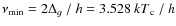 $\nu_{\min}={2\Delta_g}~/~h={3.528~{kT}_{\rm c}}~/~h$