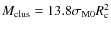 $M_{\rm clus}=13.8\sigma _{\rm M0}R^{2}_{\rm c}$