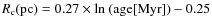 $R_{\rm c}({\rm pc})=0.27\times{\rm ln}~(\rm age[Myr])-0.25$