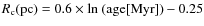 $R_{\rm c}({\rm pc})=0.6\times{\rm ln}~\rm (age[Myr])-0.25$