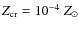 $Z_{\rm cr}=10^{-4}~Z_{\odot}$
