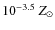 $10^{-3.5}~Z_{\odot}$