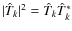 $\vert{\hat T}_k\vert^2 = {\hat T}_k {\hat T}_k^*$