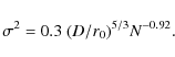 \begin{displaymath}\sigma^2 = 0.3~ (D/r_0)^{5/3} N^{-0.92} .
\end{displaymath}
