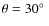 $\theta=30\hbox{$^\circ$ }$