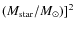 $({M_{\rm star}}/{M_{\odot}})]^2$