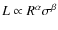 $L \propto R^{\alpha}\sigma^{\beta} $