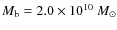 $M_{\rm b}=2.0\times 10^{10}~{M_{\odot}}$