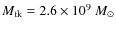 $M_{\rm tk}=2.6\times
10^{9}~{M_{\odot}}$