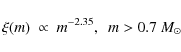\begin{displaymath}\xi(m)~\propto~m^{-2.35},~~m>0.7~{M_{\odot}}
\end{displaymath}
