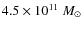$4.5\times 10^{11}~M_{\odot}$