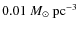 $0.01~M_{\odot}~{\rm pc^{-3}}$