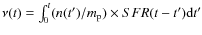 $\nu(t) = \int_{0}^{t}
(n(t')/m_{\rm p}) \times {SFR}(t-t') {\rm d}t'$