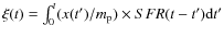 $\xi(t) = \int_{0}^{t}
(x(t')/m_{\rm p}) \times {SFR}(t-t') {\rm d}t'$