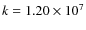 $k = 1.20\times10^{7}$